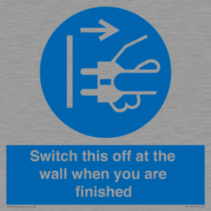 Switch this off at the wall when you are finished